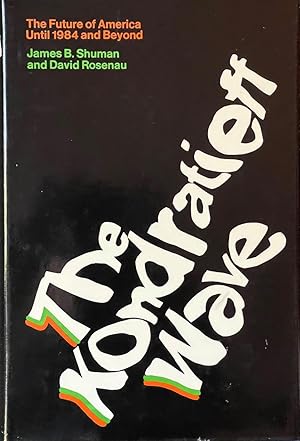 Seller image for The Kondratieff Wave The Future of American Until 1984 and Beyond for sale by Dr.Bookman - Books Packaged in Cardboard
