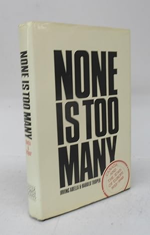 Seller image for None Is Too Many: Canada and the Jews of Europe 1933-1948 for sale by Attic Books (ABAC, ILAB)