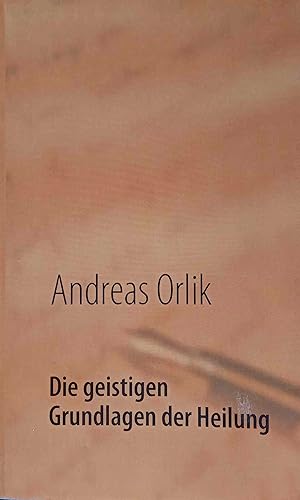 Seller image for Die geistigen Grundlagen der Heilung. for sale by Logo Books Buch-Antiquariat