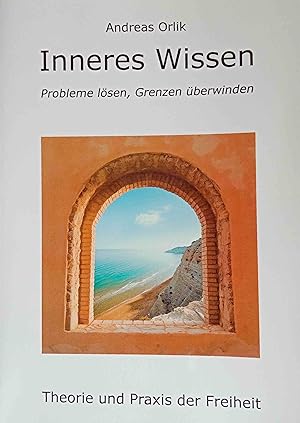 Seller image for Inneres Wissen : Probleme lsen, Grenzen berwinden ; Theorie und Praxis der Freiheit. for sale by Logo Books Buch-Antiquariat