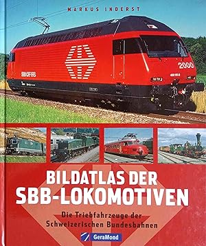 Image du vendeur pour Bildatlas der SBB-Lokomotiven : die Triebfahrzeuge der Schweizerischen Bundesbahnen. Markus Inderst mis en vente par Logo Books Buch-Antiquariat