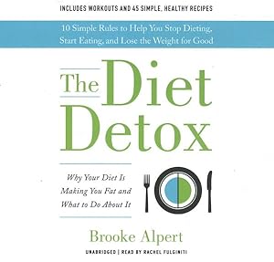Bild des Verkufers fr Diet Detox : Why Your Diet Is Making You Fat and What to Do About It zum Verkauf von GreatBookPrices