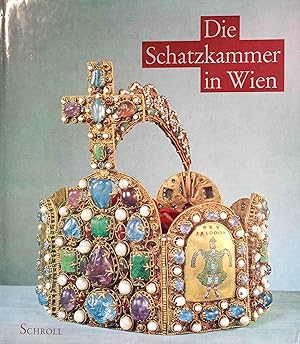 Die Schatzkammer in Wien : Insignien u. Ornate d. Kaisertums Österreich. Insignien d. Erzherzogtu...