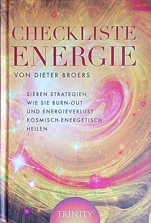Seller image for Checkliste Energie : sieben Strategien, wie Sie Burn-Out und Energieverlust kosmisch-energetisch heilen. for sale by Logo Books Buch-Antiquariat