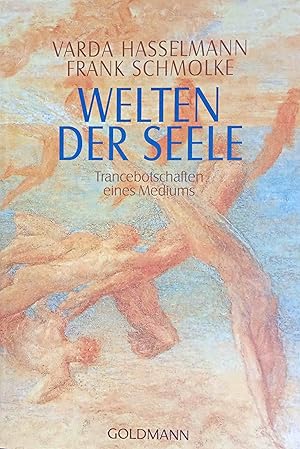 Welten der Seele : Trancebotschaften eines Mediums. Varda Hasselmann ; Frank Schmolke / Goldmann ...