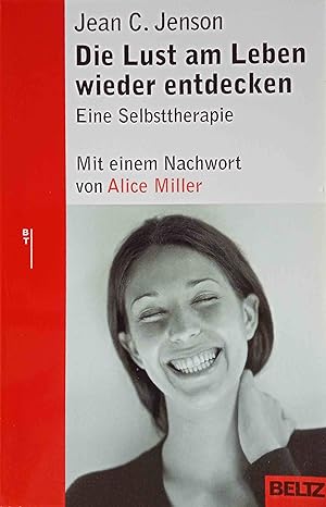 Bild des Verkufers fr Die Lust am Leben wieder entdecken : eine Selbsttherapie. Mit einem Nachw. von Alice Miller. Aus dem Amerikan. von Angelika Hildebrandt / Beltz-Taschenbuch ; 848 zum Verkauf von Logo Books Buch-Antiquariat