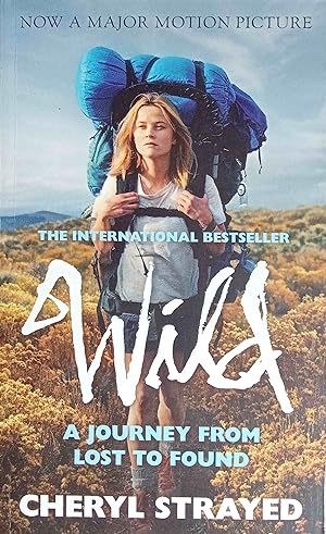 Image du vendeur pour Wild. A journey from lost and found. The international bestseller. Now a major motion picture. Film Tie-In: A Journey from Lost to Found. mis en vente par Logo Books Buch-Antiquariat