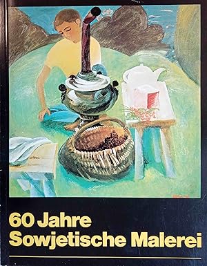 Seller image for 60 Jahre sowjetische Malerei : 30. Oktober - 30. Dezember 1977 ; eine Ausstellung der Landeshauptstadt Wiesbaden und des Museums Wiesbaden for sale by Logo Books Buch-Antiquariat