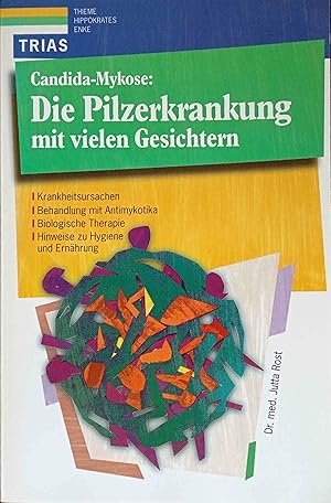 Seller image for Candida-Mykose - die Pilzerkrankung mit vielen Gesichtern : Krankheitsursachen, Behandlung mit Antimykotika, biologische Therapie, Hinweise zu Hygiene und Ernhrung. for sale by Logo Books Buch-Antiquariat