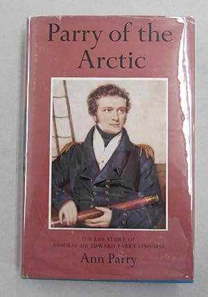 Immagine del venditore per Parry of the Arctic; The Life Story of Admiral Sir Edward Parry 1790-1855 venduto da Midway Book Store (ABAA)