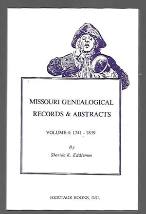 Seller image for Missouri Genealogical Records and Abstracts, Volume 4: 1741-1839 for sale by K. L. Givens Books