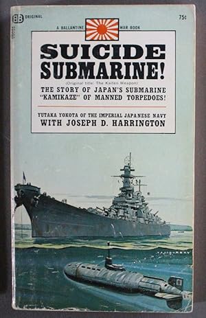 Seller image for Suicide Submarine The Story of Japan's Submarine "Kamikaze" of Manned Torpedoes!. (Ballantine Book # U6065 ); for sale by Comic World