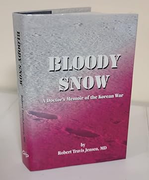 Imagen del vendedor de Bloody Snow; a doctor's memoir of the Korean War a la venta por Waysidebooks