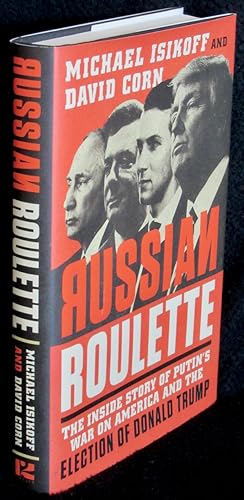 Russian Roulette: The Inside Story of Putin's War on America and the Election of Donald Trump