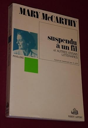 Suspendu à un fil - et autres essais littéraires