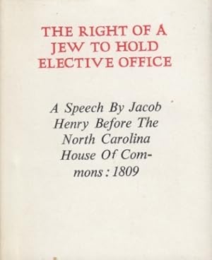 The Right of a Jew to Hold Elective Office. A Speech by Jacob Henry Before the North Carolina Hou...