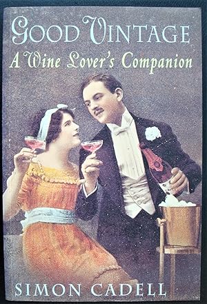 Seller image for Good Vintage: A Wine Lover's Companion for sale by The Bark of the Beech Tree