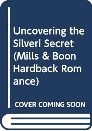 Seller image for Uncovering the Silveri Secret: H7099 (Mills & Boon Hardback Romance) for sale by WeBuyBooks
