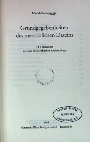 Seller image for Grundgegebenheiten des menschlichen Daseins. 12 Vorlesungen zu einer philosophischen Anthropologie for sale by books4less (Versandantiquariat Petra Gros GmbH & Co. KG)