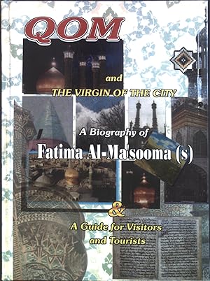 Seller image for Qom and the Virgin of the City. A Biography of Fatima Al-Masouma (s) & A Guide for Visitors and Tourists. for sale by books4less (Versandantiquariat Petra Gros GmbH & Co. KG)