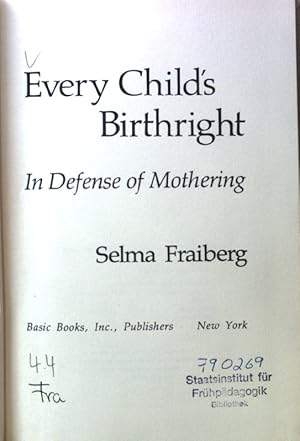 Imagen del vendedor de Every Child's Birthright. In Defense of Mothering; a la venta por books4less (Versandantiquariat Petra Gros GmbH & Co. KG)