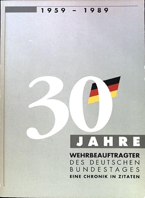 Bild des Verkufers fr 30 Jahre Wehrbeauftragter des deutschen Bundestages: eine Chronik in Zitaten. 1959-1989 zum Verkauf von books4less (Versandantiquariat Petra Gros GmbH & Co. KG)