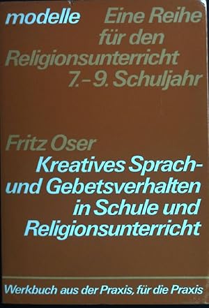 Seller image for Kreatives Sprach- und Gebetsverhalten in Schule und Religionsunterricht : Werkbuch f. d. Lehrer. modelle ; Bd. 3 for sale by books4less (Versandantiquariat Petra Gros GmbH & Co. KG)