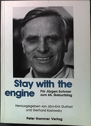 Bild des Verkufers fr Stay with the engine: Fr Jrgen Schroer zum 65. Geburtstag zum Verkauf von books4less (Versandantiquariat Petra Gros GmbH & Co. KG)