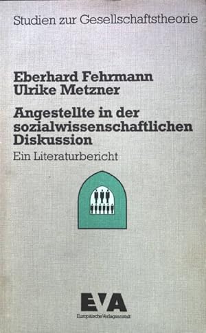 Image du vendeur pour Angestellte in der sozialwissenschaftlichen Diskussion : ein Literaturbericht. Studien zur Gesellschaftstheorie mis en vente par books4less (Versandantiquariat Petra Gros GmbH & Co. KG)