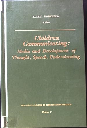 Seller image for Children Communicating: Media and Development of Thought, Speech, Understanding; Sage annual Reviews of Communication Research; Vol. 7; for sale by books4less (Versandantiquariat Petra Gros GmbH & Co. KG)