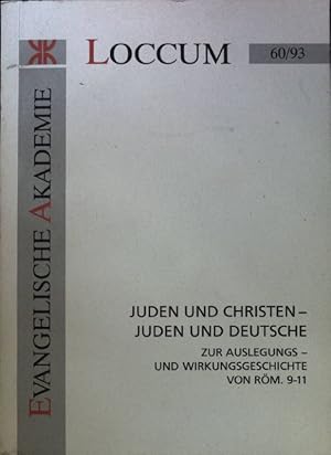 Imagen del vendedor de Juden und Christen - Juden und Deutsche : zur Auslegungs- und Wirkungsgeschichte von Rm. 9 - 11 ; [Dokumentation einer Tagung der Evangelischen Akademie Loccum vom 1. bis 3. November 1993]. Loccumer Protokolle ; 93,60 a la venta por books4less (Versandantiquariat Petra Gros GmbH & Co. KG)