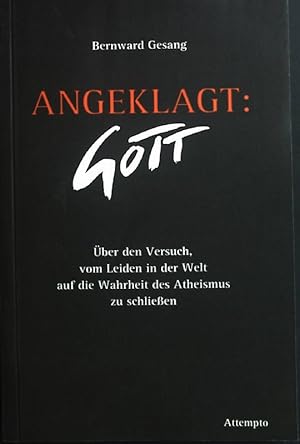 Bild des Verkufers fr Angeklagt: Gott : ber den Versuch, vom Leiden in der Welt auf die Wahrheit des Atheismus zu schliessen. zum Verkauf von books4less (Versandantiquariat Petra Gros GmbH & Co. KG)