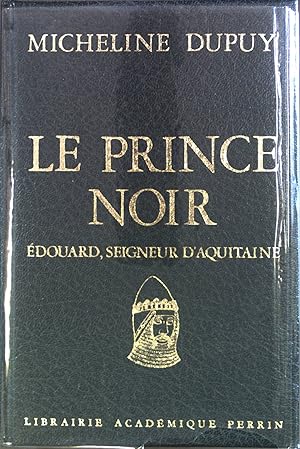 Bild des Verkufers fr Le Prince Noir. Edouard, Seigneur D'Aquitaine. zum Verkauf von books4less (Versandantiquariat Petra Gros GmbH & Co. KG)