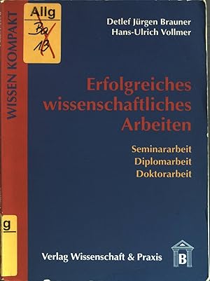 Immagine del venditore per Erfolgreiches wissenschaftliches Arbeiten: Seminararbeit - Diplomarbeit - Doktorarbeit. Wissen kompakt venduto da books4less (Versandantiquariat Petra Gros GmbH & Co. KG)