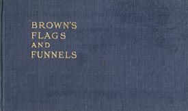 Bild des Verkufers fr Brown's Flags and Funnels of British and Foreign Steamship Companies. zum Verkauf von Berkelouw Rare Books