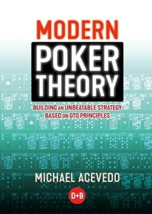 Bild des Verkufers fr Modern Poker Theory : Building an Unbeatable Strategy Based on GTO Principles zum Verkauf von AHA-BUCH GmbH