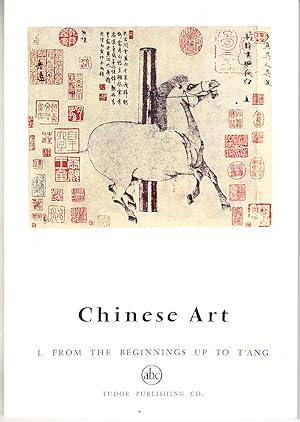 Chinese Art: From the Beginnings Up to T'ang