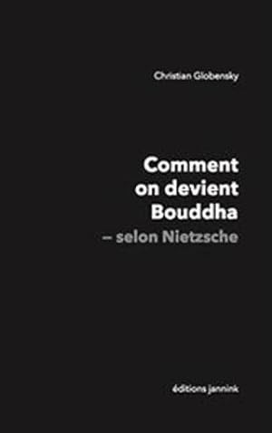 Bild des Verkufers fr comment on devient Bouddha ; selon Nietzsche zum Verkauf von Chapitre.com : livres et presse ancienne