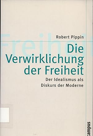 Imagen del vendedor de Die Verwirklichung der Freiheit Der Idealismus als Diskurs der Moderne a la venta por avelibro OHG