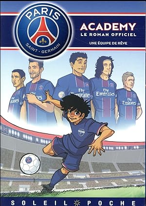 Image du vendeur pour Paris Saint-Germain Academy ; le roman offciel Tome 1 : une quipe de rve mis en vente par Chapitre.com : livres et presse ancienne