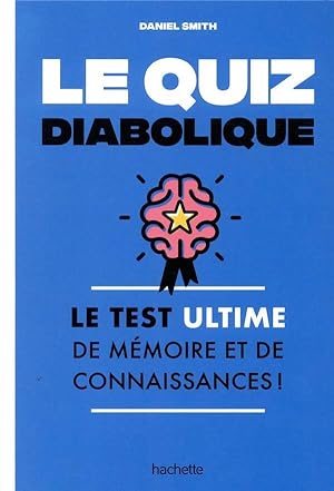le quiz diabolique ; le test ultime de mémoire et de connaissances !
