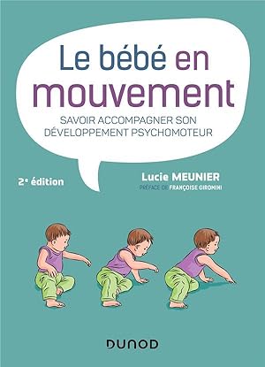 Image du vendeur pour le bb en mouvement ; savoir accompagner son dveloppement psychomoteur (2e dition) mis en vente par Chapitre.com : livres et presse ancienne