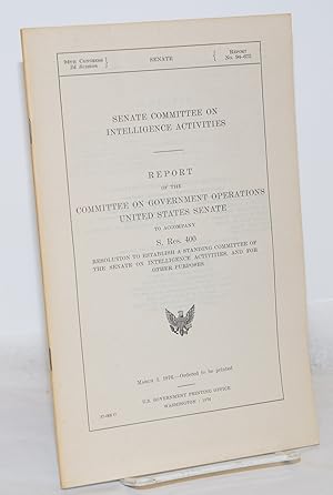 Senate Committee on Intelligence Activities, Report of the Committee on Government Operations, Un...