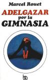 Seller image for ADELGAZAR POR LA GIMNASIA for sale by AG Library