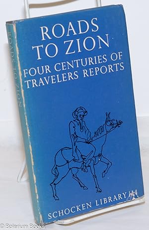 Seller image for Roads to Zion; Four Centuries of Travelers' Reports. Translated by I.M. Lask for sale by Bolerium Books Inc.