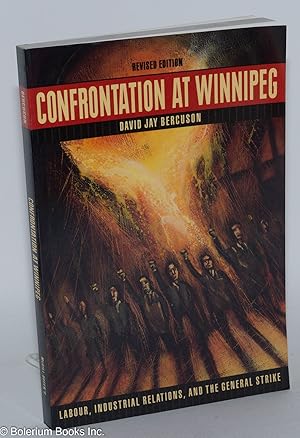 Bild des Verkufers fr Confrontation at Winnipeg; Labour, Industrial Relations, and the General Strike. Revised edition zum Verkauf von Bolerium Books Inc.