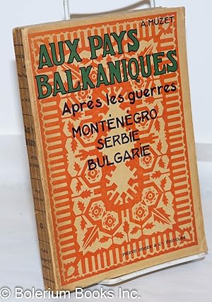 Aux Pays Balkaniques Aprés les Guerres de 1912-1913; Monténégro, Serbie, Bulgarie