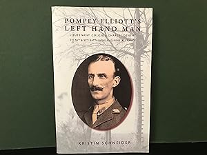 Pompey Elliott's Left Hand Man: Lieutenant Colonel Charles Denehy, Gallipoli and France, 7th, 58t...