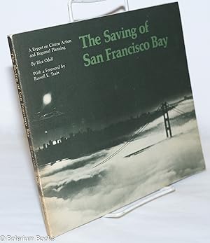 Imagen del vendedor de The Saving of San Francisco Bay. A Report on Citizen Action and Regional Planning a la venta por Bolerium Books Inc.