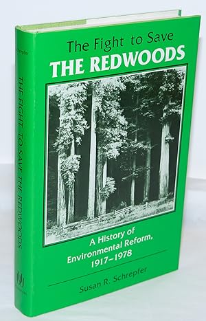 The fight to save the redwoods: a history of environmental reform, 1917 - 1978